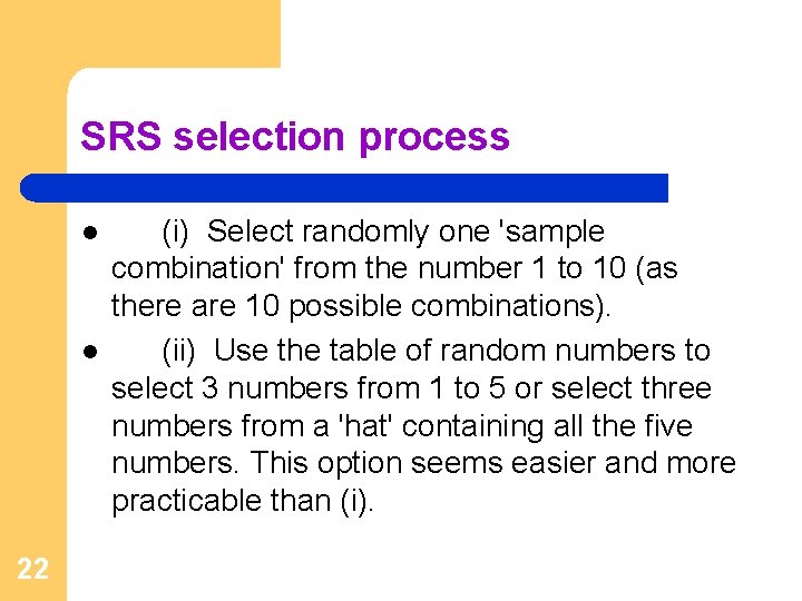 SRS selection process l l 22 (i) Select randomly one 'sample combination' from the