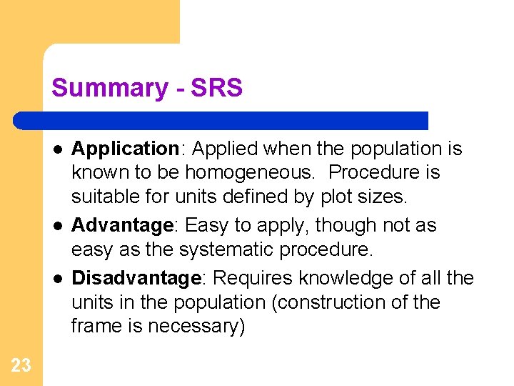 Summary - SRS l l l 23 Application: Applied when the population is known