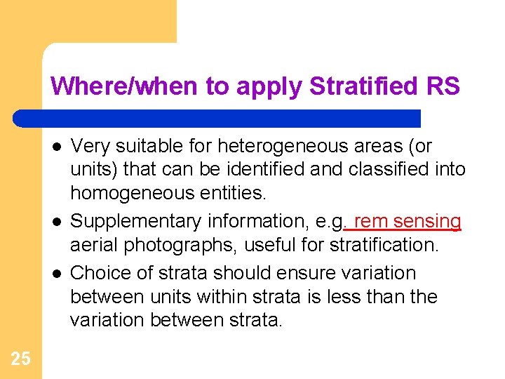 Where/when to apply Stratified RS l l l 25 Very suitable for heterogeneous areas