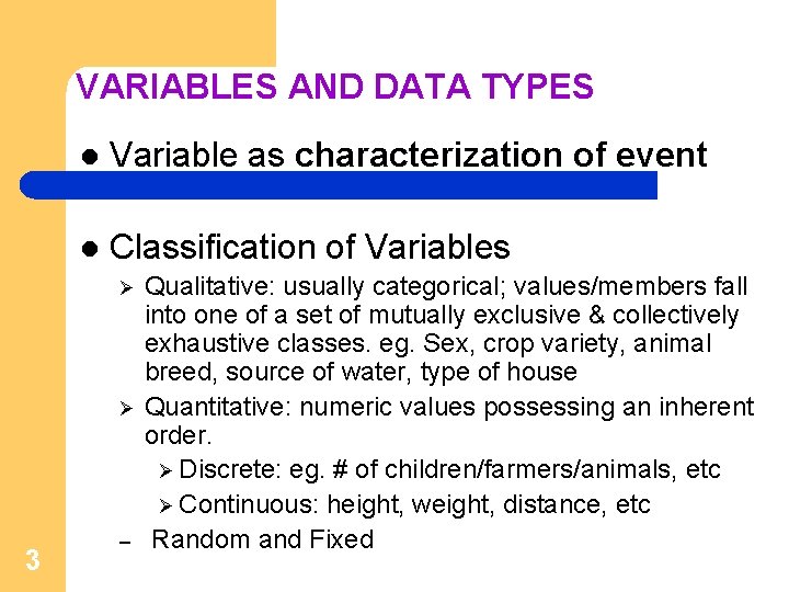 VARIABLES AND DATA TYPES l Variable as characterization of event l Classification of Variables