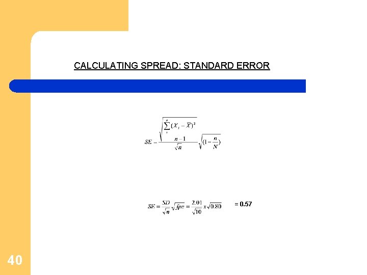 CALCULATING SPREAD: STANDARD ERROR = 0. 57 40 