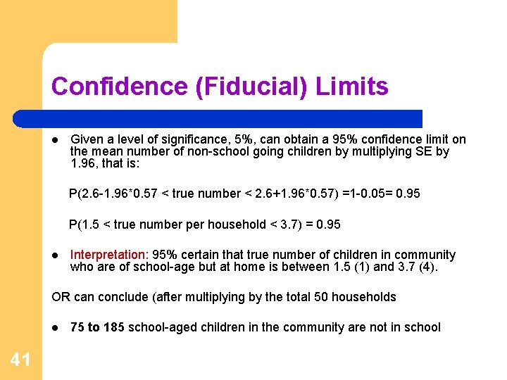 Confidence (Fiducial) Limits l Given a level of significance, 5%, can obtain a 95%