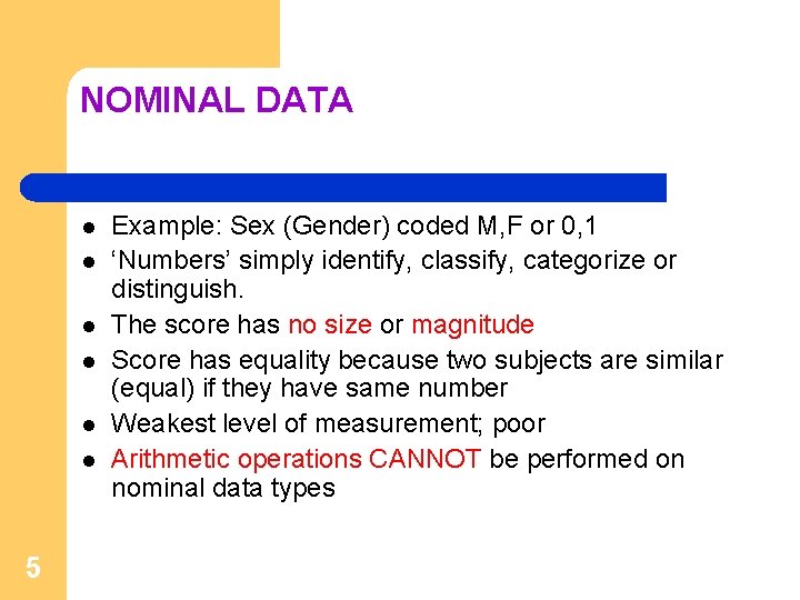 NOMINAL DATA l l l 5 Example: Sex (Gender) coded M, F or 0,