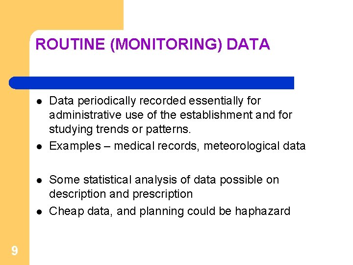 ROUTINE (MONITORING) DATA l l 9 Data periodically recorded essentially for administrative use of