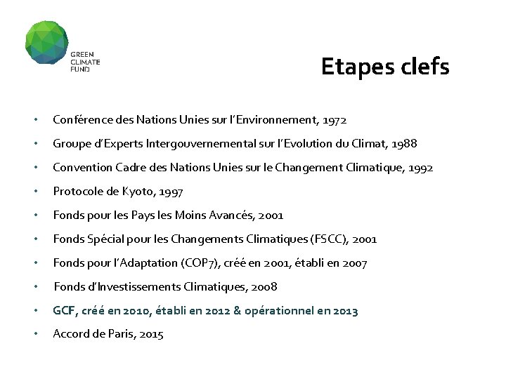 Etapes clefs • Conférence des Nations Unies sur l’Environnement, 1972 • Groupe d’Experts Intergouvernemental