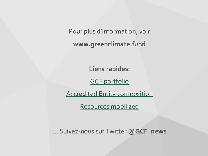 Pour plus d’information, voir www. greenclimate. fund Liens rapides: GCF portfolio Accredited Entity composition