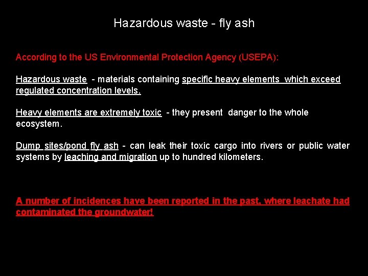 Hazardous waste - fly ash According to the US Environmental Protection Agency (USEPA): Hazardous