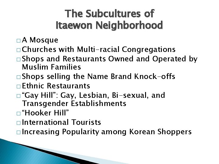 The Subcultures of Itaewon Neighborhood �A Mosque � Churches with Multi-racial Congregations � Shops