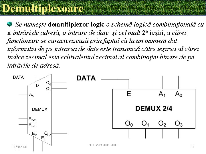 Demultiplexoare Se numeşte demultiplexor logic o schemă logică combinaţională cu n intrări de adresă,