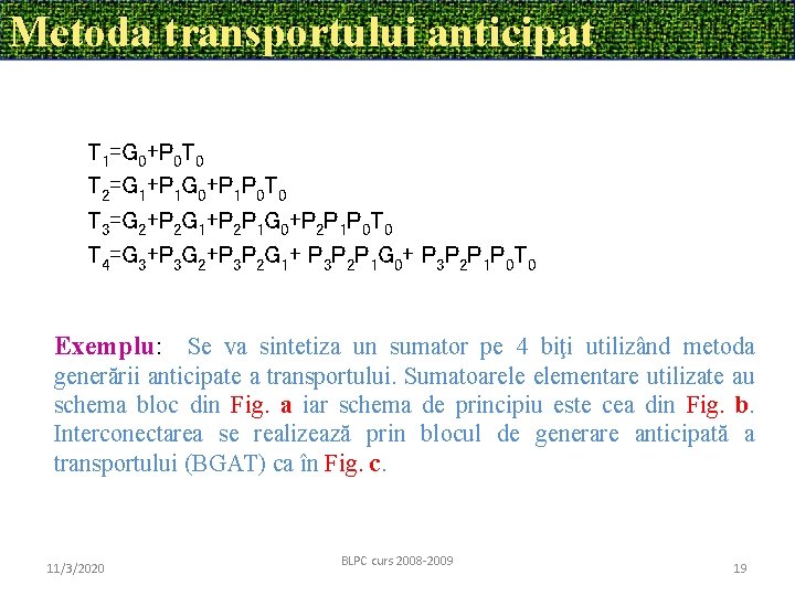 Metoda transportului anticipat T 1=G 0+P 0 T 0 T 2=G 1+P 1 G