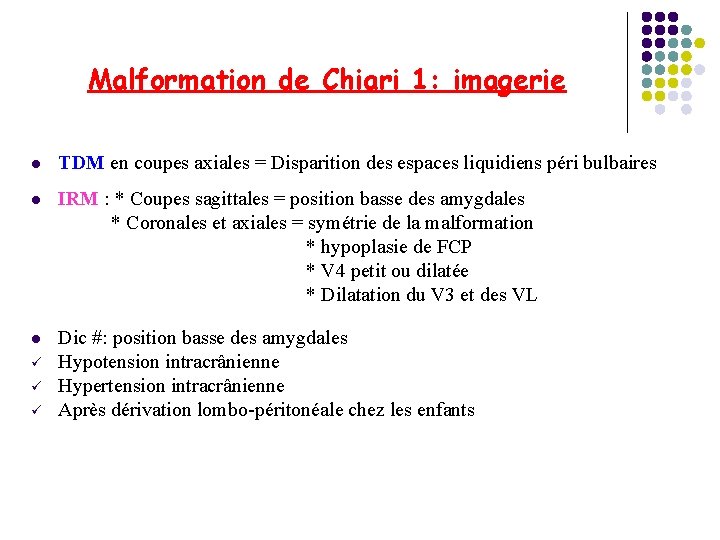 Malformation de Chiari 1: imagerie l TDM en coupes axiales = Disparition des espaces