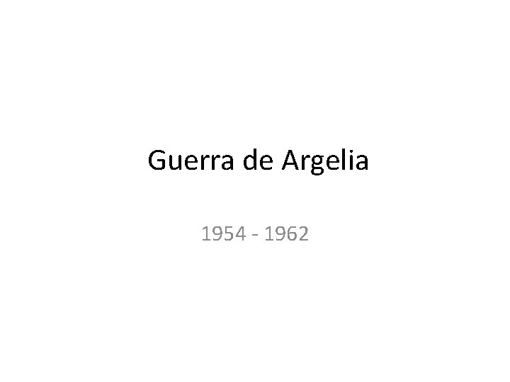  Guerra de Argelia 1954 - 1962 