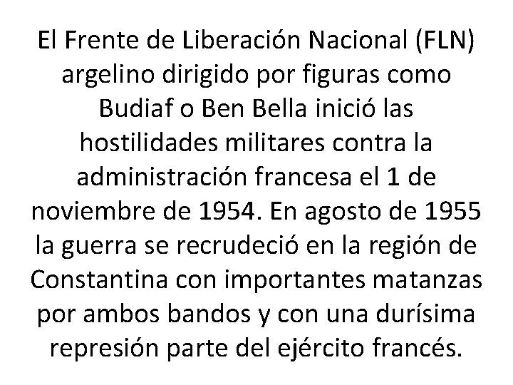 El Frente de Liberación Nacional (FLN) argelino dirigido por figuras como Budiaf o Ben