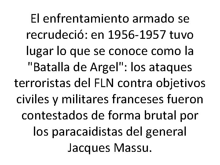 El enfrentamiento armado se recrudeció: en 1956 -1957 tuvo lugar lo que se conoce