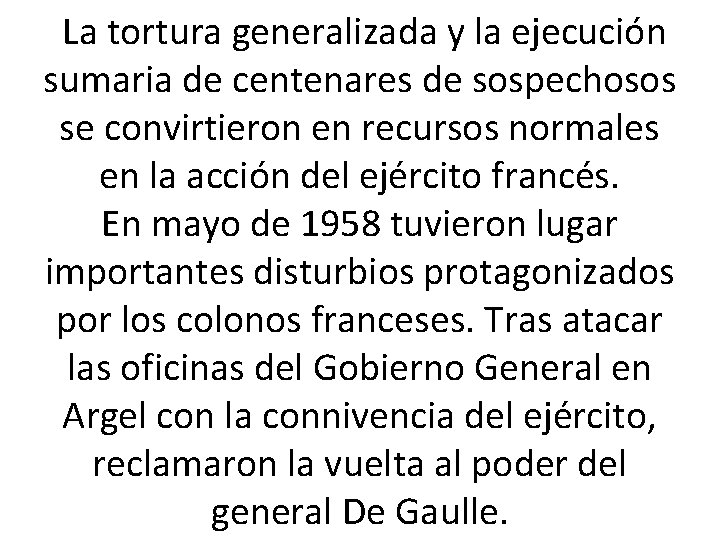  La tortura generalizada y la ejecución sumaria de centenares de sospechosos se convirtieron