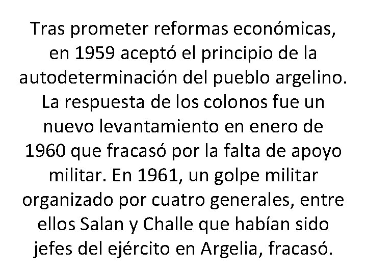 Tras prometer reformas económicas, en 1959 aceptó el principio de la autodeterminación del pueblo