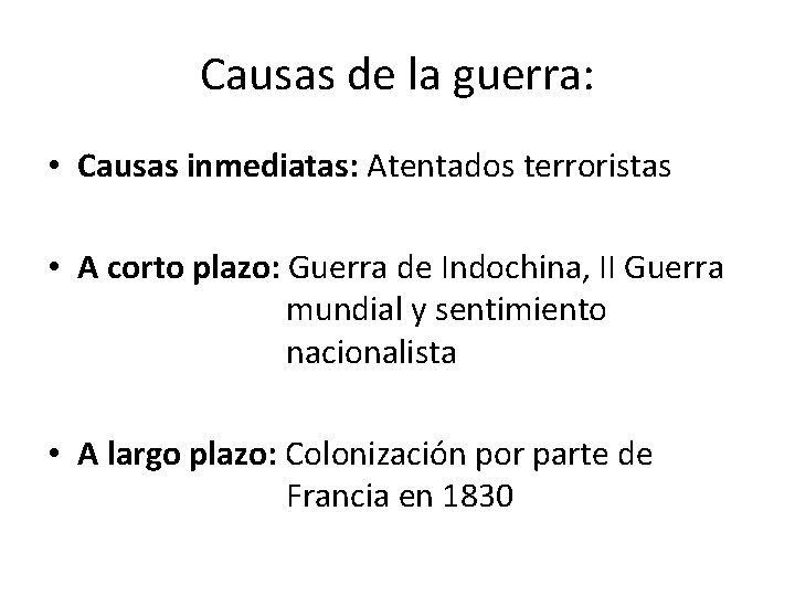 Causas de la guerra: • Causas inmediatas: Atentados terroristas • A corto plazo: Guerra