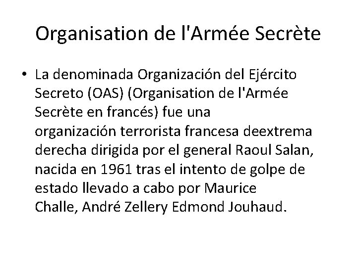 Organisation de l'Armée Secrète • La denominada Organización del Ejército Secreto (OAS) (Organisation de