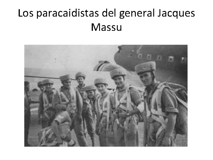 Los paracaidistas del general Jacques Massu 
