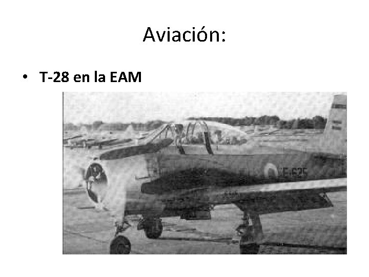 Aviación: • T-28 en la EAM 
