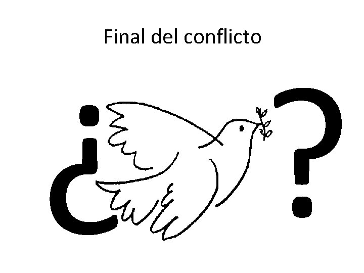 Final del conflicto ¿ ? 