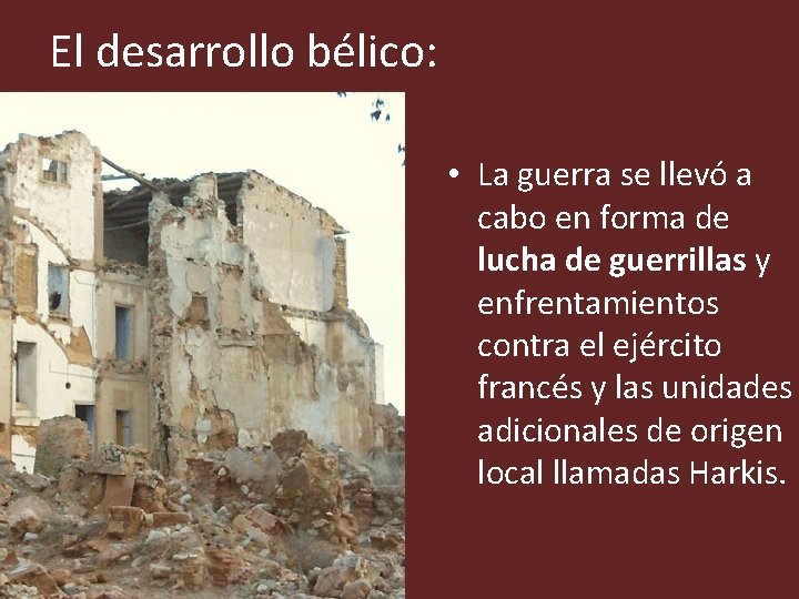 El desarrollo bélico: • La guerra se llevó a cabo en forma de lucha