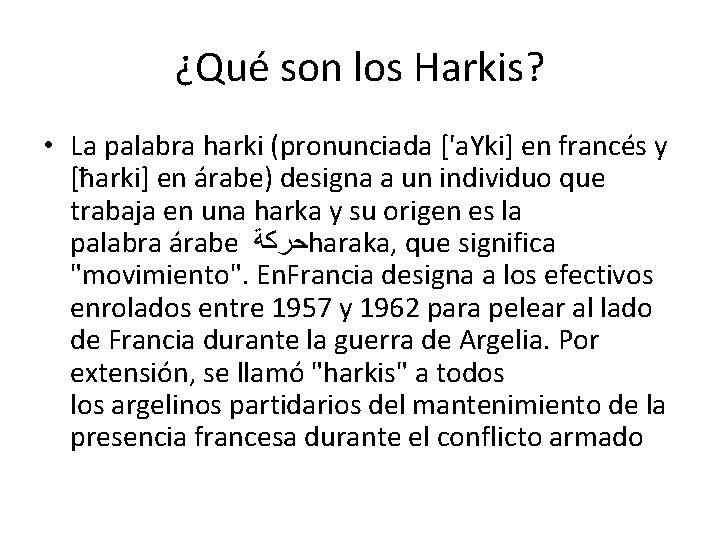 ¿Qué son los Harkis? • La palabra harki (pronunciada ['a. Yki] en francés y