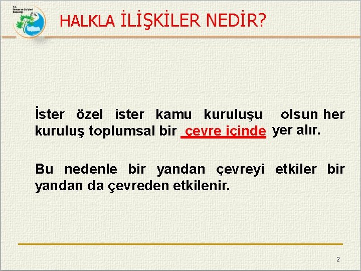 HALKLA İLİŞKİLER NEDİR? İster özel ister kamu kuruluşu olsun her yer alır. kuruluş toplumsal