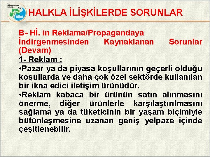HALKLA İLİŞKİLERDE SORUNLAR B- Hİ. in Reklama/Propagandaya İndirgenmesinden Kaynaklanan Sorunlar (Devam) 1 - Reklam