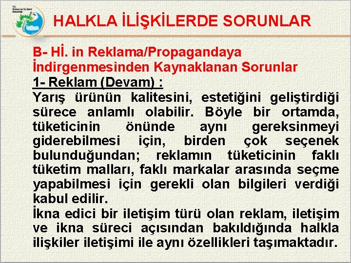 HALKLA İLİŞKİLERDE SORUNLAR B- Hİ. in Reklama/Propagandaya İndirgenmesinden Kaynaklanan Sorunlar 1 - Reklam (Devam)