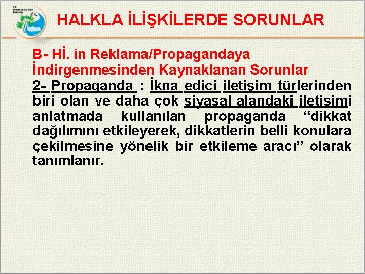 HALKLA İLİŞKİLERDE SORUNLAR B- Hİ. in Reklama/Propagandaya İndirgenmesinden Kaynaklanan Sorunlar 2 - Propaganda :