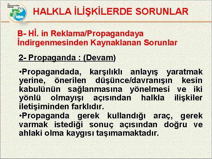 HALKLA İLİŞKİLERDE SORUNLAR B- Hİ. in Reklama/Propagandaya İndirgenmesinden Kaynaklanan Sorunlar 2 - Propaganda :