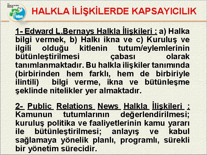 HALKLA İLİŞKİLERDE KAPSAYICILIK 1 - Edward L. Bernays Halkla İlişkileri : a) Halka bilgi
