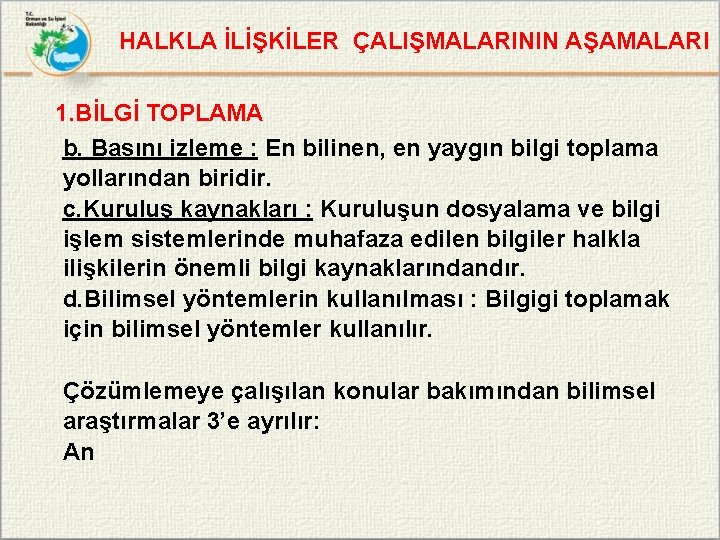 HALKLA İLİŞKİLER ÇALIŞMALARININ AŞAMALARI 1. BİLGİ TOPLAMA b. Basını izleme : En bilinen, en