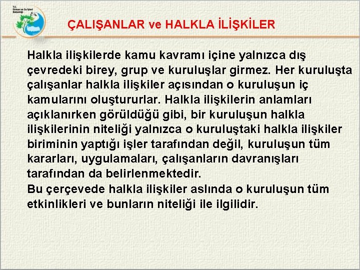 ÇALIŞANLAR ve HALKLA İLİŞKİLER Halkla ilişkilerde kamu kavramı içine yalnızca dış çevredeki birey, grup