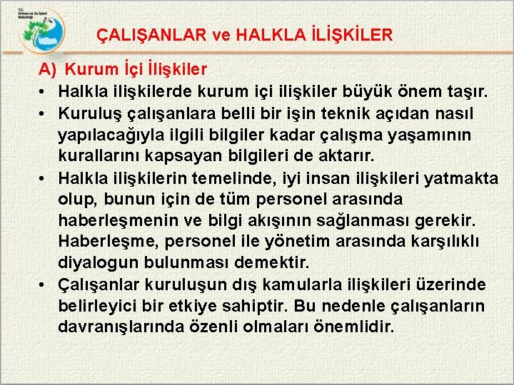 ÇALIŞANLAR ve HALKLA İLİŞKİLER A) Kurum İçi İlişkiler • Halkla ilişkilerde kurum içi ilişkiler