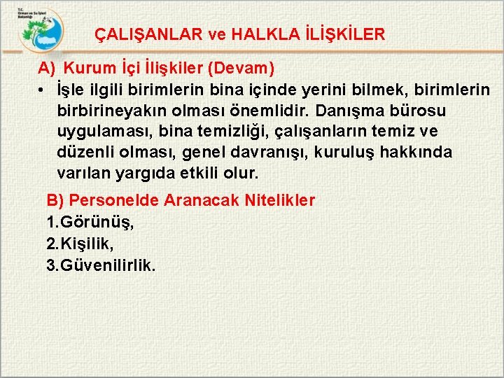 ÇALIŞANLAR ve HALKLA İLİŞKİLER A) Kurum İçi İlişkiler (Devam) • İşle ilgili birimlerin bina