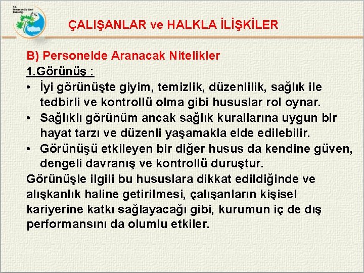 ÇALIŞANLAR ve HALKLA İLİŞKİLER B) Personelde Aranacak Nitelikler 1. Görünüş : • İyi görünüşte