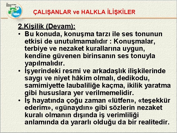 ÇALIŞANLAR ve HALKLA İLİŞKİLER 2. Kişilik (Devam): • Bu konuda, konuşma tarzı ile ses