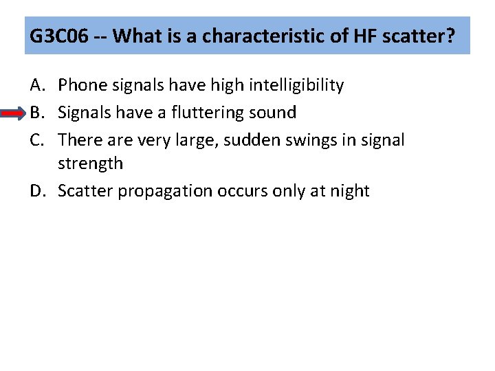 G 3 C 06 -- What is a characteristic of HF scatter? A. Phone G 3 C 06 -- What is a characteristic of HF scatter? A. Phone