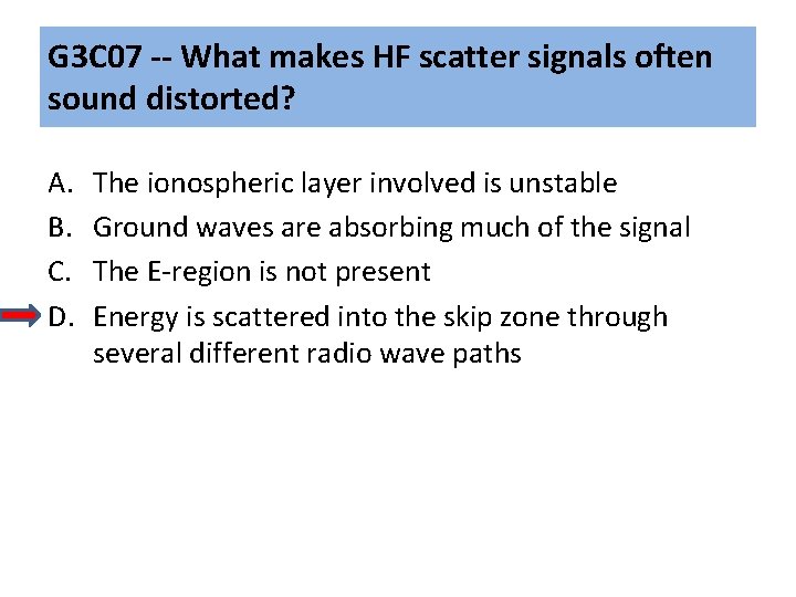 G 3 C 07 -- What makes HF scatter signals often sound distorted? A. G 3 C 07 -- What makes HF scatter signals often sound distorted? A.
