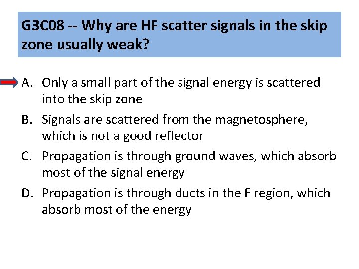 G 3 C 08 -- Why are HF scatter signals in the skip zone G 3 C 08 -- Why are HF scatter signals in the skip zone