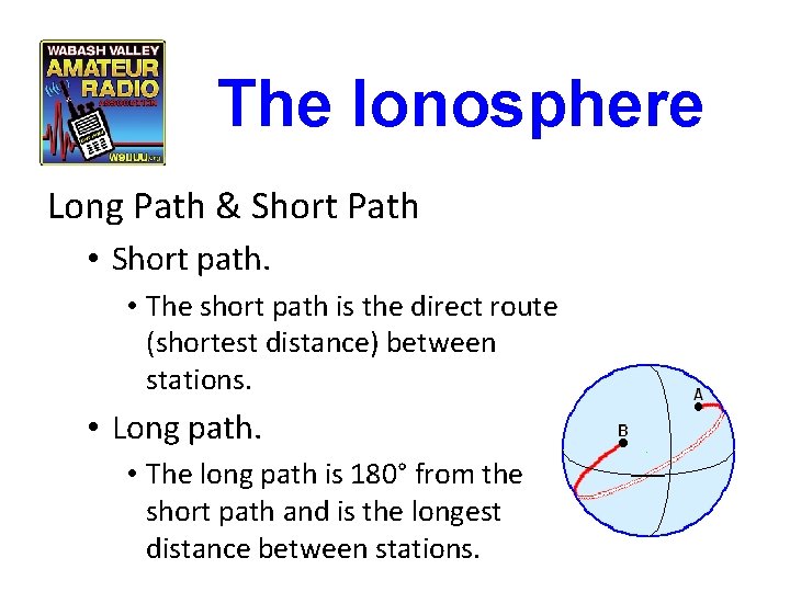 The Ionosphere Long Path & Short Path • Short path. • The short path The Ionosphere Long Path & Short Path • Short path. • The short path