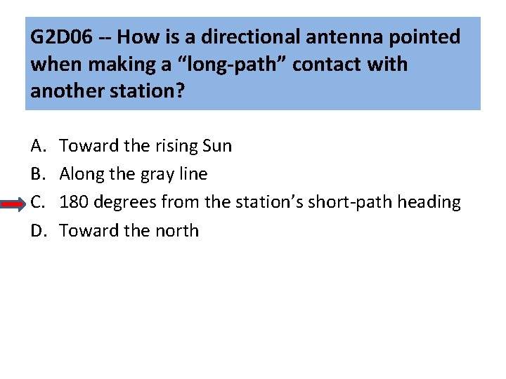 G 2 D 06 -- How is a directional antenna pointed when making a G 2 D 06 -- How is a directional antenna pointed when making a