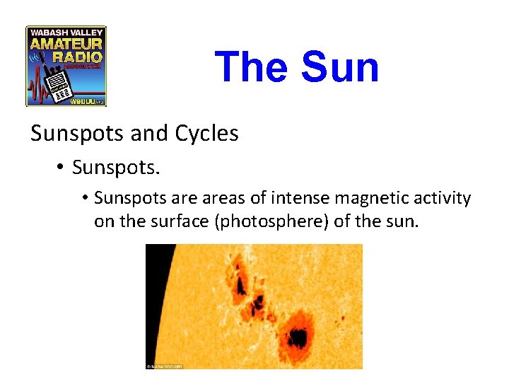 The Sunspots and Cycles • Sunspots areas of intense magnetic activity on the surface The Sunspots and Cycles • Sunspots areas of intense magnetic activity on the surface