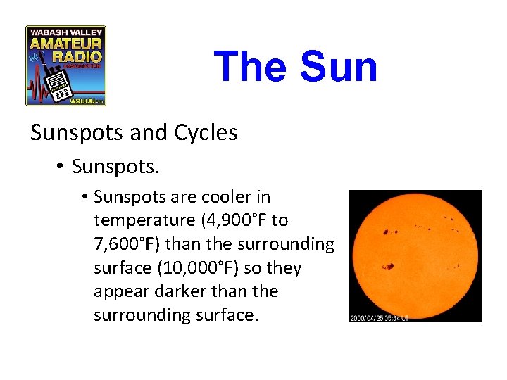 The Sunspots and Cycles • Sunspots are cooler in temperature (4, 900°F to 7, The Sunspots and Cycles • Sunspots are cooler in temperature (4, 900°F to 7,
