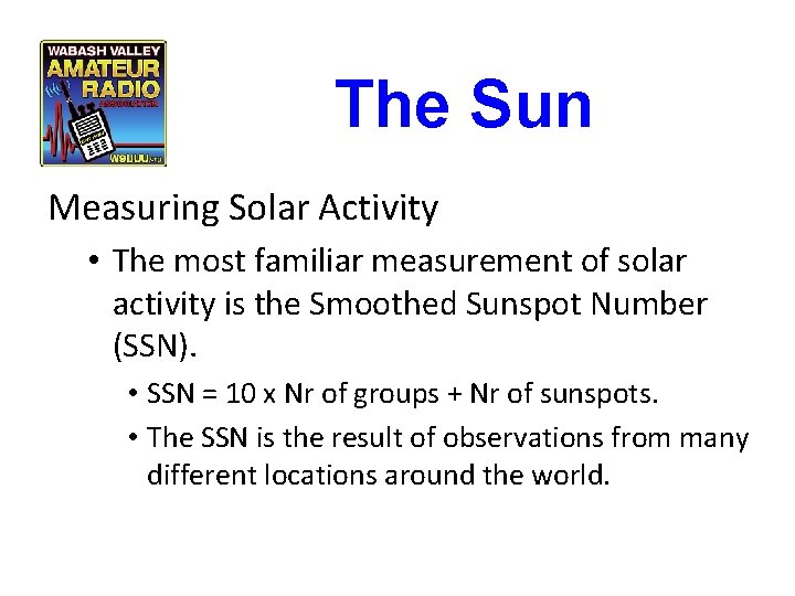 The Sun Measuring Solar Activity • The most familiar measurement of solar activity is The Sun Measuring Solar Activity • The most familiar measurement of solar activity is