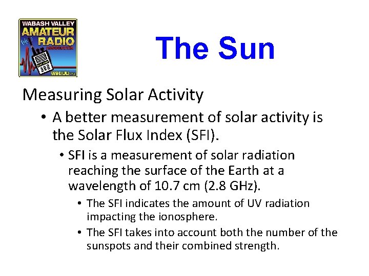 The Sun Measuring Solar Activity • A better measurement of solar activity is the The Sun Measuring Solar Activity • A better measurement of solar activity is the