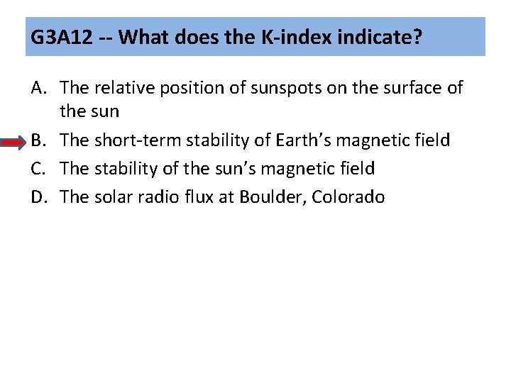 G 3 A 12 -- What does the K-index indicate? A. The relative position G 3 A 12 -- What does the K-index indicate? A. The relative position