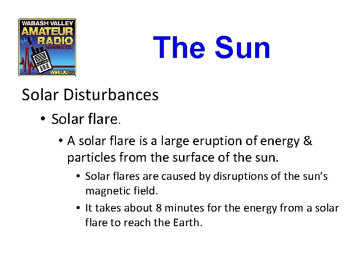 The Sun Solar Disturbances • Solar flare. • A solar flare is a large The Sun Solar Disturbances • Solar flare. • A solar flare is a large